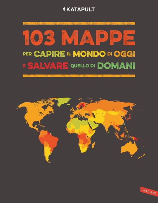 Katapult 103 mappe per capire il mondo di oggi e salvare quello di domani